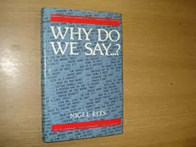 Couverture du produit · Why Do We Say...?: Words and Sayings and Where They Come from
