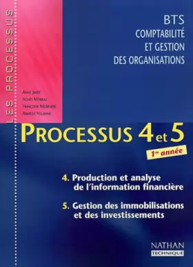 Couverture du produit · Processus 4 et 5 BTS CGO 1e année : production et analyse de l'information financière. Gestion des immobilisations et des inves