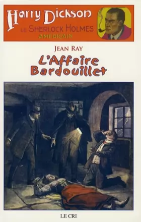 Couverture du produit · Harry Dickson, Tome 3 : L'Affaire Bardouillet : Suivi de Le Portrait de Mr Rigott et de Le cas de Maud Wantey