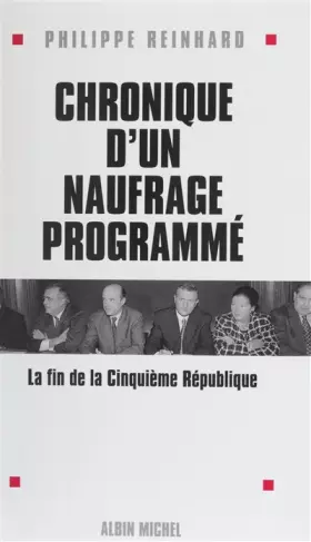 Couverture du produit · CHRONIQUE D'UN NAUFRAGE PROGRAMME. La fin de la Cinquième République