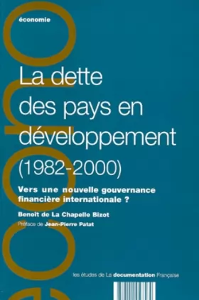 Couverture du produit · La dette des pays en développement (1982-2000). Vers une nouvelle gouvernance internationale