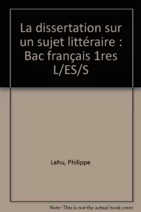 Couverture du produit · La Dissertation sur un sujet littéraire, Bac français, L, ES, S