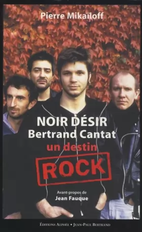 Couverture du produit · Noir Désir, Bertrand Cantat : Un destin rock