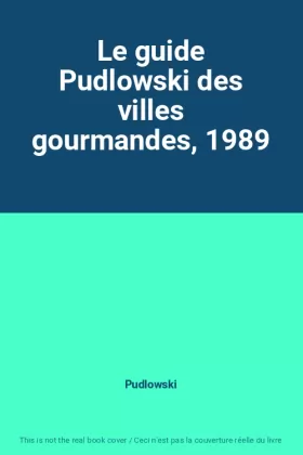 Couverture du produit · Le guide Pudlowski des villes gourmandes, 1989