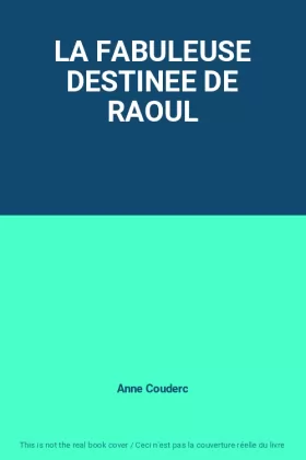 Couverture du produit · LA FABULEUSE DESTINEE DE RAOUL