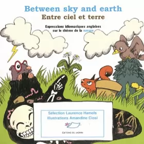 Couverture du produit · Between sky and earth - Entre ciel et terre: Expressions idiomatiques anglaises sur le thème de la nature