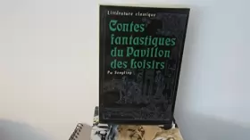 Couverture du produit · Contes fantastiques du pavillon des loisirs (textes choisis): littérature classique.
