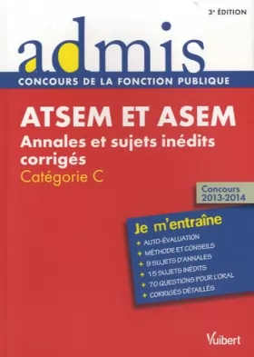 Couverture du produit · Concours ATSEM et ASEM - Annales et sujets inédits corrigés - Catégorie C - Admis - Je m'entraîne Concours 2013-2014
