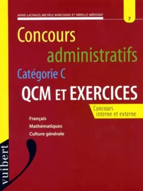 Couverture du produit · CONCOURS ADMINISTRATIFS CATEGORIE C. Numéro 7, QCM et exercices, français, mathématiques, culture générale