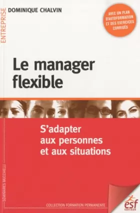 Couverture du produit · Le manager flexible: S'adapter aux personnes et aux situations
