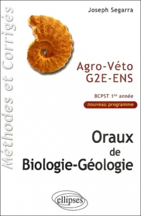 Couverture du produit · Oraux de biologie-géologie : Agro-Véto G2E-ENS, BCPST 1re année