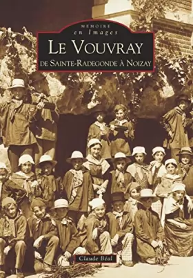 Couverture du produit · Le Vouvray : de Sainte-Radegonde à Noizay