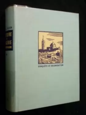 Couverture du produit · Histoire de l'algérie contemporaine - tome 1 seul: la conquête et les débuts de la colonisation 1827-1871 .