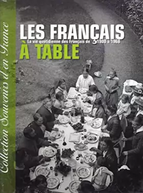 Couverture du produit · Collection souvenirs d'en France - Les français à table, la vie quotidienne des français de 1900 à 1968