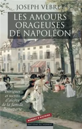 Couverture du produit · Les amours orageuses de Napoléon