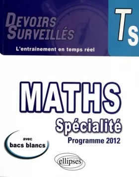 Couverture du produit · Maths Spécialité Terminale S Programme 2012 Avec Bacs Blancs