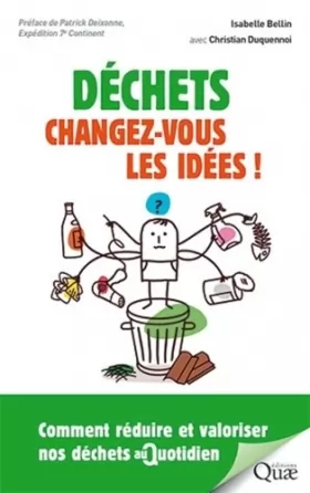 Couverture du produit · Déchets : changez-vous les idées !: Comment réduire et valoriser nos déchets au quotidien. Préface de Patrick Deixonne