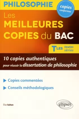 Couverture du produit · Les Meilleures Copies du BAC Tles Toutes Séries 10 Copies Authentiques pour Réussir la Dissertation de Philosophie