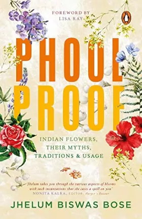 Couverture du produit · Phoolproof: Indian Flowers, Their Myths, Traditions and Usage