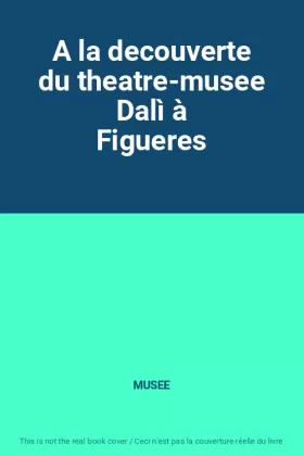 Couverture du produit · A la decouverte du theatre-musee Dalì à Figueres