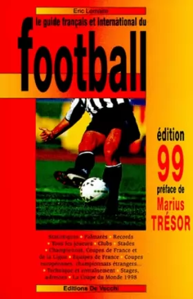 Couverture du produit · LE GUIDE FRANCAIS ET INTERNATIONAL DU FOOTBALL. Edition 1999