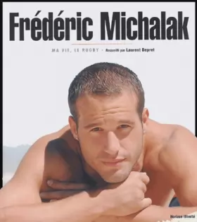 Couverture du produit · Frédéric Michalak : Ma vie, le rugby