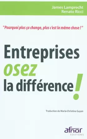 Couverture du produit · Entreprises, osez la différence ! - "Pourquoi plus ça change, plus c'est la même chose!"