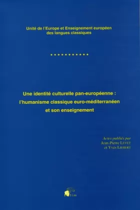 Couverture du produit · Une identité culturelle pan-européenne : l'humanisme classique euro-méditerranéen et son enseignement