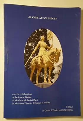 Couverture du produit · Jeanne au XXe siècle (Jeanne d'Arc), Balace, Libert, Paoli, Béoutis, d'Hugues, Prévost