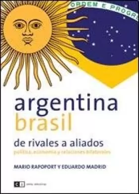Couverture du produit · Argentina - Brasil de rivales a aliados / Argentina and Brazil from rivals to partners: Politica, economia y relaciones bilater