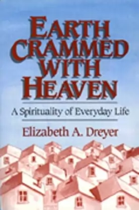 Couverture du produit · Earth Crammed With Heaven: A Spirituality of Everyday Life