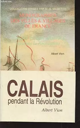 Couverture du produit · Calais et son district pendant la Révolution (Collection : "Monographies des villes et villages de France")