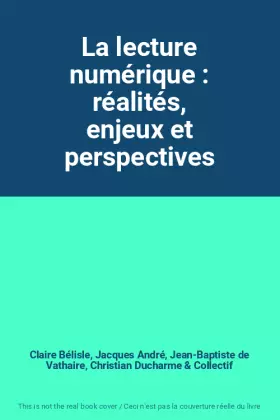 Couverture du produit · La lecture numérique : réalités, enjeux et perspectives