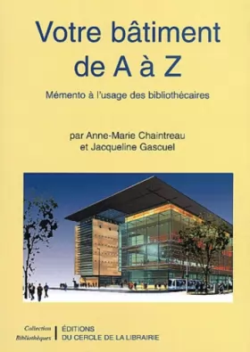 Couverture du produit · Votre bâtiment de A à Z. Mémento à l'usage des bibliothécaires