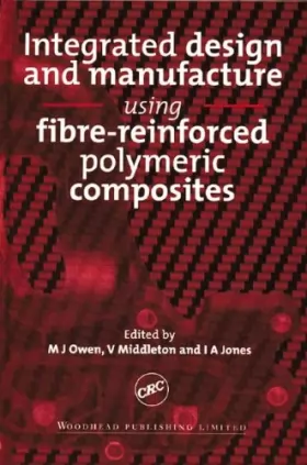 Couverture du produit · Integrated Design and Manufacture Using Fibre-reinforced Polymeric Composites