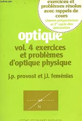 Couverture du produit · OPTIQUE Vol. 4 : Exercices et problèmes d'optique physique