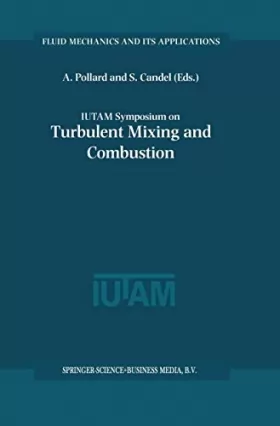 Couverture du produit · Iutam Symposium on Turbulent Mixing and Combustion: Proceedings of the Iutam Symposium Held in Kingston, Ontario, Canada, 3-6 J