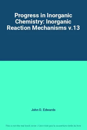 Couverture du produit · Progress in Inorganic Chemistry: Inorganic Reaction Mechanisms v.13