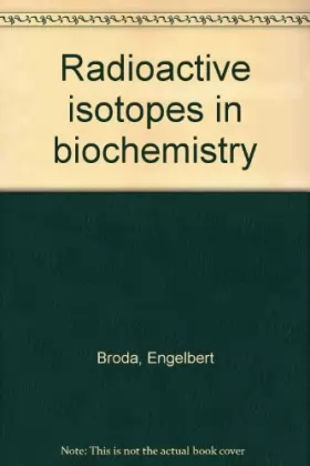 Couverture du produit · Radioactive Isotopes in Biochemistry
