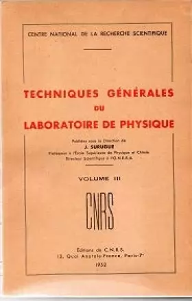 Couverture du produit · Techniques générales du laboratoire de physique : Publiées sous la direction de J. Jean Surugue,... Volume 3