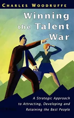 Couverture du produit · Winning the Talent War: A Strategic Approach to Attracting, Developing and Retaining the Best People