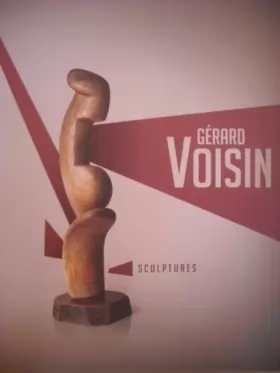 Couverture du produit · Gerard Voisin, Sculptures, poèmes - Conseil général de Loire Atlantique 2011 -