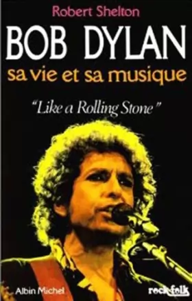 Couverture du produit · Bob Dylan sa vie et sa musique.Like a Rolling Stone