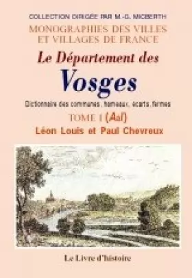 Couverture du produit · Département des Vosges - dictionnaire des communes, hameaux, écarts, fermes: Vol. I Communes de A à I