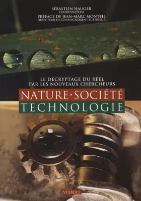 Couverture du produit · Nature, société, technologie : Le décryptage du réel par les nouveaux chercheurs
