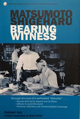Couverture du produit · Matsumoto Shigeharu: Bearing Witness (LTCB International Library Selection No. 31)