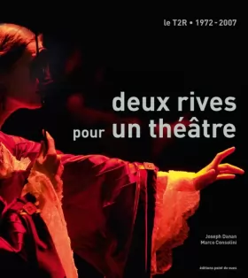 Couverture du produit · Deux rives pour un théâtre : Le T2R - 1972-2007