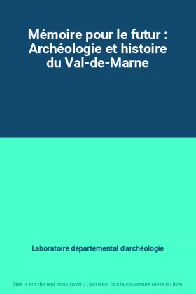 Couverture du produit · Mémoire pour le futur : Archéologie et histoire du Val-de-Marne