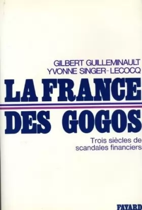 Couverture du produit · La France des gogos. trois siècles de scandales financiers