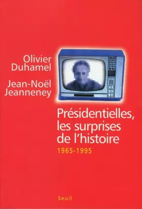 Couverture du produit · Présidentielles, les surprises de l'histoire, 1965-1995